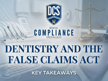 Dentistry and the False Claims Act: Key Takeaways