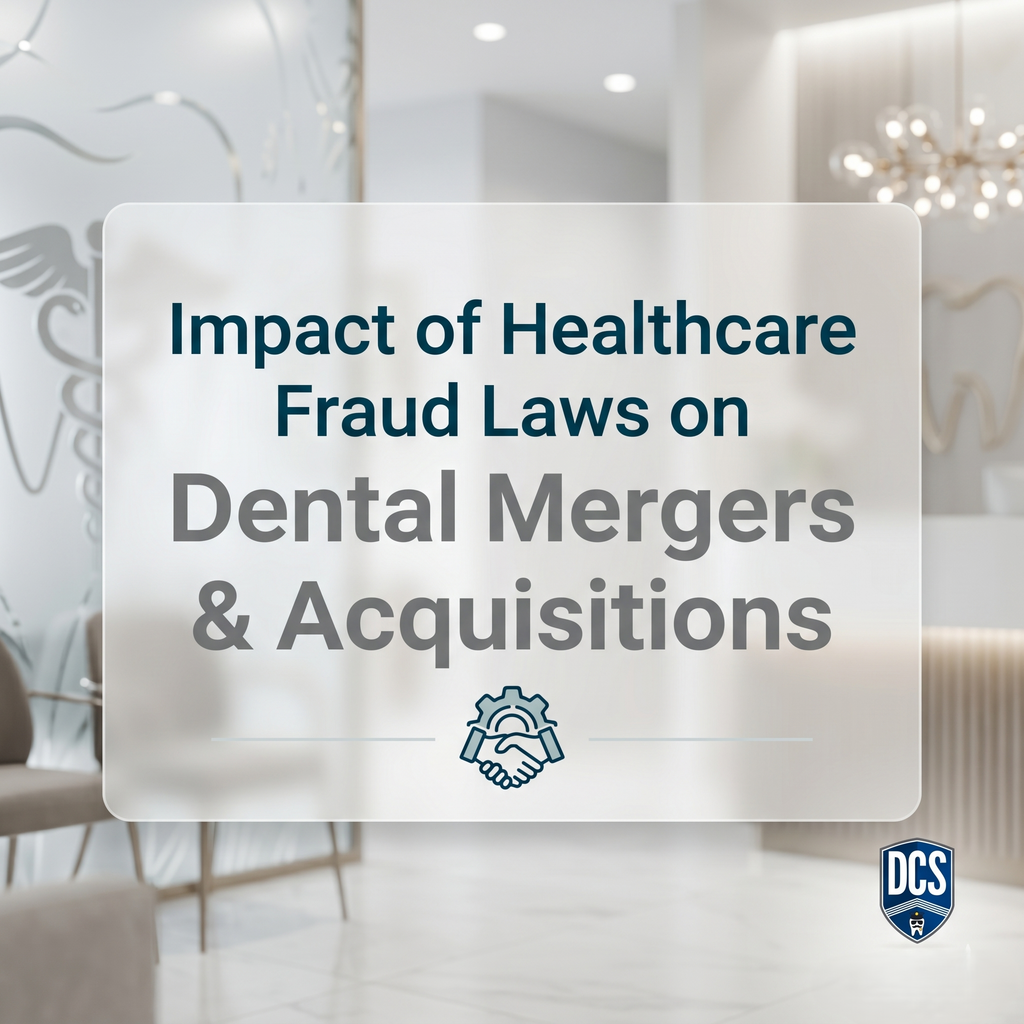 Impact of Healthcare Fraud Laws on Dental Mergers and Acquisitions