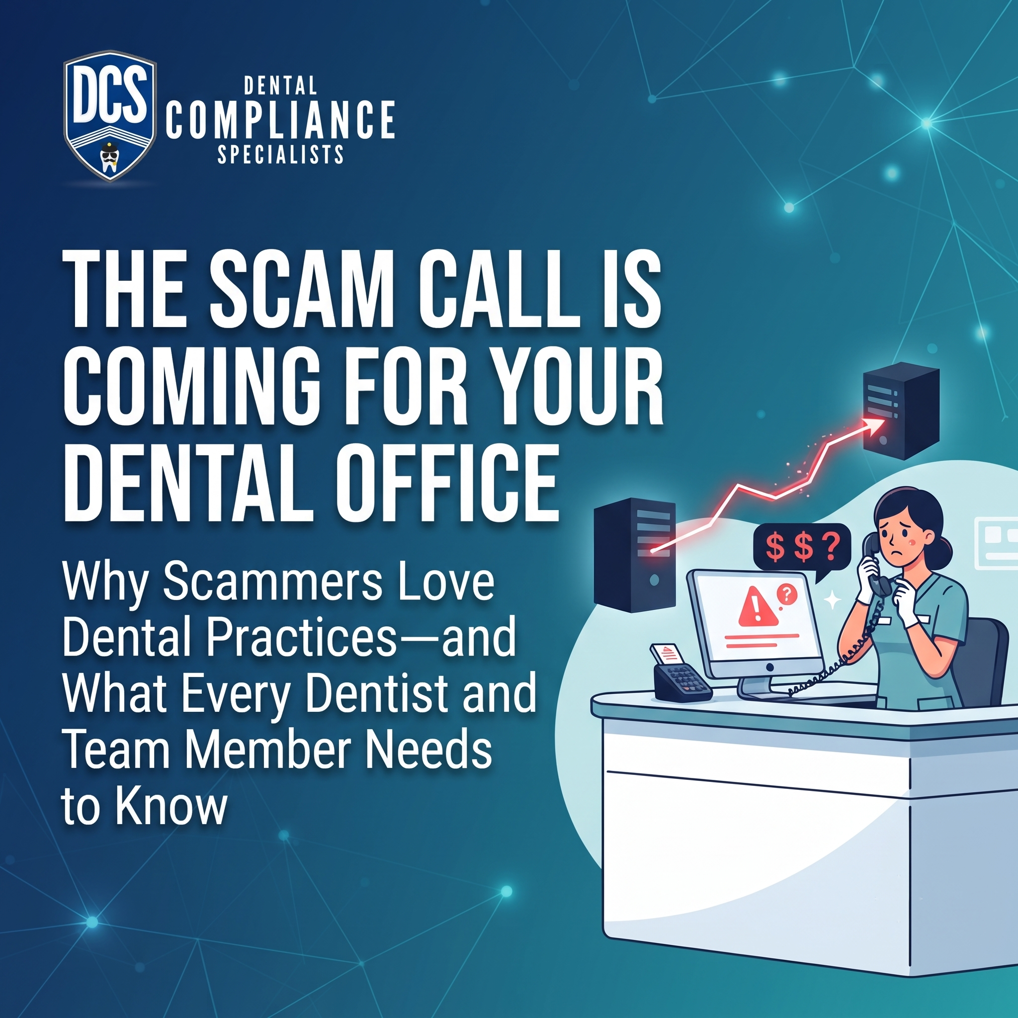 The Scam Call Is Coming for Your Dental Office